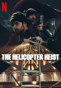The Helicopter Heist - ปล้นทะลุฮอ (ซับไทย) (จบ)
