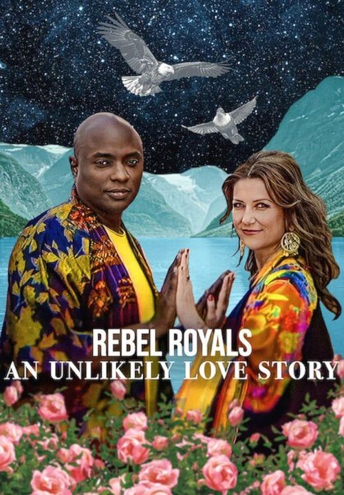 Rebel Royals: An Unlikely Love Story - รักเหลือเชื่อของเชื้อพระวงศ์หัวขบถ