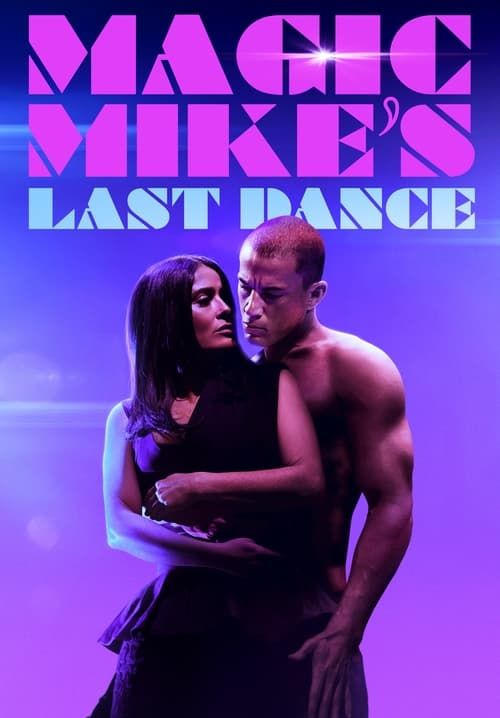 Magic Mike's Last Dance - แมจิค ไมค์ เต้นจบให้จดจำ