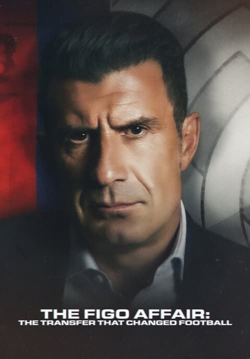 The Figo Affair: The Transfer that Changed Football - หลุยส์ ฟีโก้: การย้ายทีมครั้งประวัติศาสตร์ (ซับไทย)
