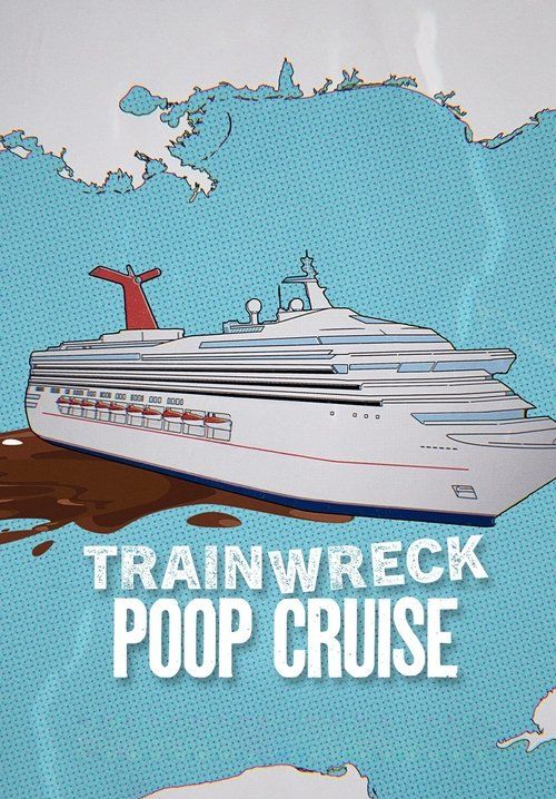 Trainwreck: Poop Cruise - อภิมหาวายป่วง: เรือสำราญอุนจิ