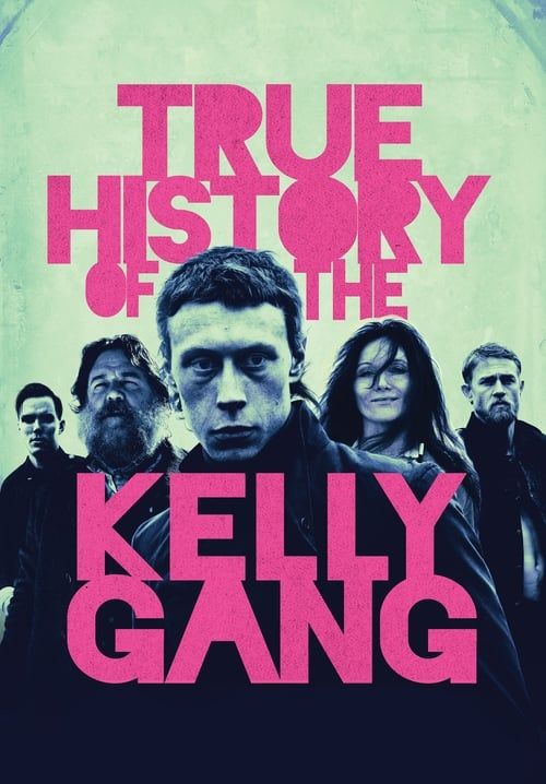 True History of the Kelly Gang - ประวัติศาสตร์ที่แท้จริงของแก๊งเคลลี่