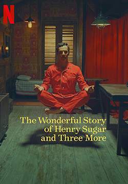 The Wonderful Story of Henry Sugar and Three More - เรื่องเล่าหรรษาของเฮนรี่ ชูการ์ และอีกสามเรื่อง