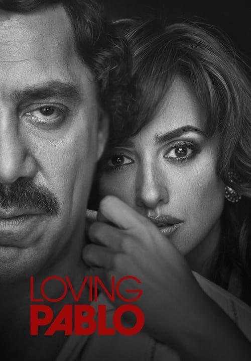 Loving Pablo - ปาโบล เอสโกบาร์ ด้วยรักและความตาย