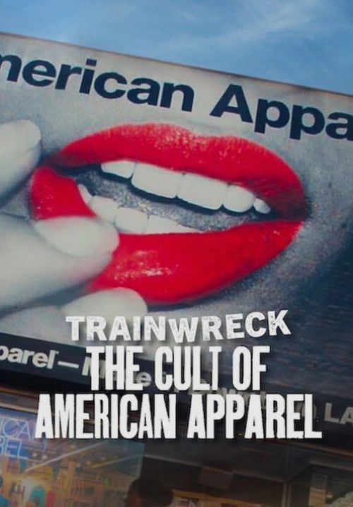 Trainwreck: The Cult of American Apparel - อภิมหาวายป่วง: ลัทธิอเมริกันแอพพาเรล