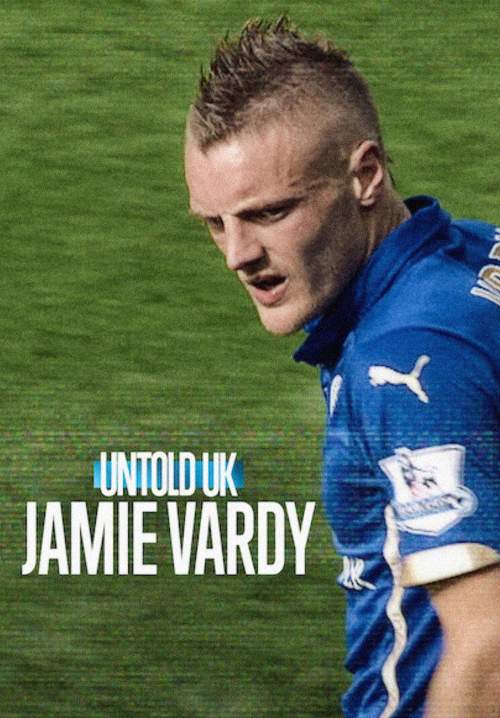 Untold UK: Jamie Vardy - เจมี่ วาร์ดี้ (พากย์ไทย) (Stream X)
