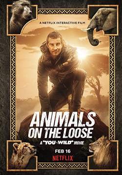 Animals on the Loose: A You vs. Wild Movie - ผจญภัยสุดขั้วกับแบร์ กริลส์ เดอะ มูฟวี่