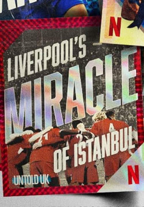 Untold UK: Liverpool's Miracle of Istanbul - ลิเวอร์พูลและคืนปาฏิหาริย์ในอิสตันบูล (พากย์ไทย) (Stream X)