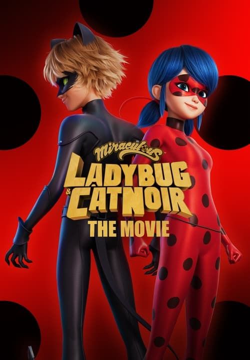 Miraculous: Ladybug & Cat Noir, the Movie - มหัศจรรย์สาวเต่าทองกับแมวดำ เดอะ มูฟวี่