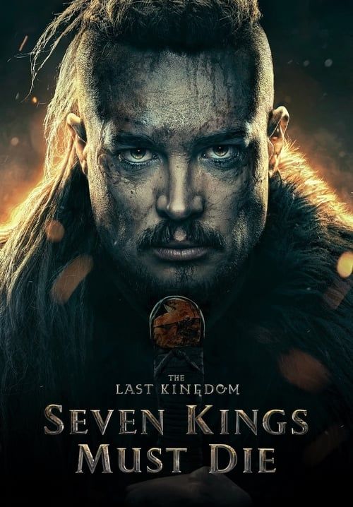 The Last Kingdom: Seven Kings Must Die - เจ็ดกษัตริย์จักวายชนม์